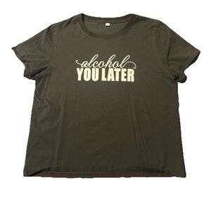 Alcohol You Later Women’s XL Black Short Sleeve Funny Tee Casual Bar Joke Gift